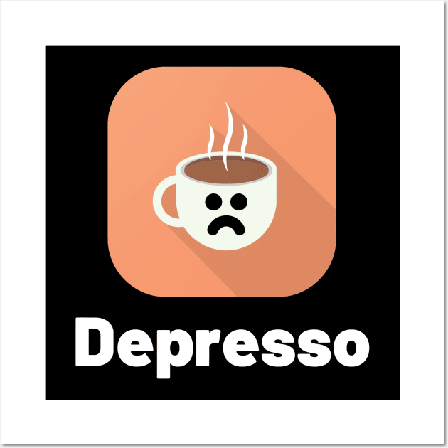 Depresso Wall Art by Motivational_Apparel